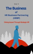 Cover-Bild zum Titel 'The Business of HR Business Partnering: Driving Impact Through Strategic HR' von 'G. K'