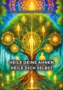 Cover-Bild zum Titel 'Heile deine Ahnen - Heile dich selbst' von 'Chris Hohlstamm von Dehnen'