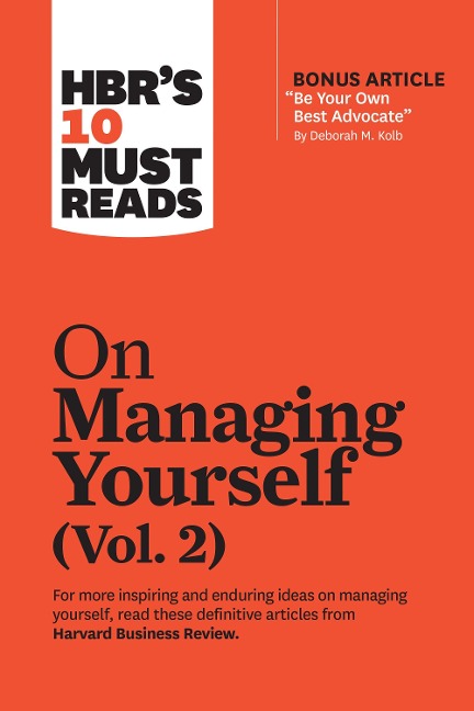 Hbr's 10 Must Reads on Managing Yourself, Vol. 2 (with Bonus Article "be Your Own Best Advocate" by Deborah M. Kolb) - Harvard Business Review, Deborah M Kolb, Rob Cross, Joseph L Badaracco, Laura Morgan Roberts