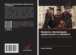 Cover-Bild zum Titel 'Badanie stereotypów spo¿ecznych w szko¿ach' von 'Samir Naoufi'