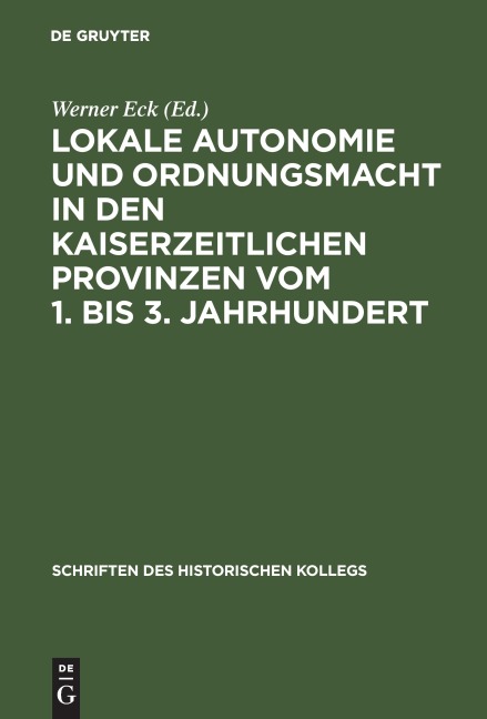 Lokale Autonomie und Ordnungsmacht in den kaiserzeitlichen Provinzen vom 1. bis 3. Jahrhundert - 