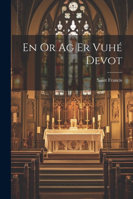 En Or Ag Er Vuhé Devot - Saint Francis