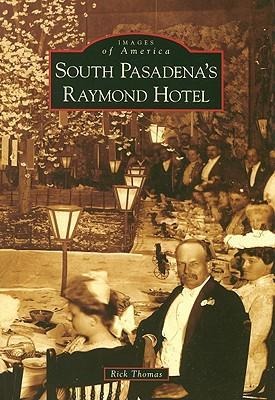 South Pasadena's Raymond Hotel - Rick Thomas