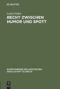 Recht zwischen Humor und Spott - Louis Carlen