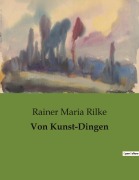 Cover-Bild zum Titel 'Von Kunst-Dingen' von 'Rainer Maria Rilke'