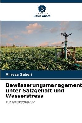 Bewässerungsmanagement unter Salzgehalt und Wasserstress - Alireza Saberi
