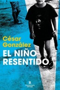 Cover-Bild zum Titel 'El Niño Resentido / The Resentful Boy' von 'César González'