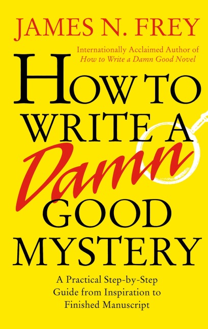 How to Write a Damn Good Mystery - James N Frey