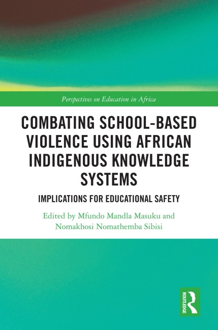 Combating School-Based Violence Using African Indigenous Knowledge Systems - 