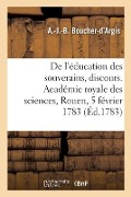 Cover-Bild zum Titel 'De l'éducation des souverains ou des princes destinés à l'être, discours' von 'André-Jean-Baptiste Boucher-d'Argis'