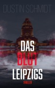 Cover-Bild zum Titel 'Das Blut Leipzigs' von 'Dustin Schmidt'