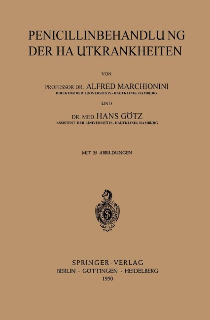Penicillinbehandlung der Hautkrankheiten - H. Götz, A. Marchionini