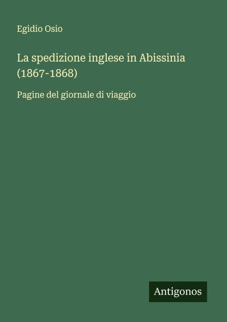 La spedizione inglese in Abissinia (1867-1868) - Egidio Osio