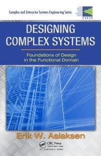 Designing Complex Systems - Erik W. Aslaksen