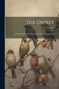 Cover-Bild zum Titel 'The Osprey: An Illustrated Monthly Magazine of Popular Ornithology; Volume 4' von 'Anonymous'
