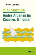 Cover-Bild zum Titel 'Mini-Handbuch Agiles Arbeiten für Coaches & Trainer' von 'Horst Lempart'
