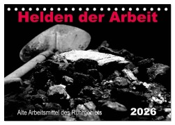 Cover-Bild zum Titel 'Helden der Arbeit - Alte Arbeitsmittel des Ruhrgebiets (Tischkalender 2026 DIN A5 quer), CALVENDO Monatskalender' von 'Sigrun Düll'