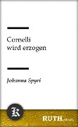Cover-Bild zum Titel 'Cornelli wird erzogen' von 'Johanna Spyri'
