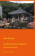 Cover-Bild zum Titel 'Les 88 temples de Shikoku' von 'Oliver Dunskus'