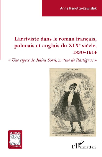 L'arriviste dans le roman français, polonais et anglais du XIXe sièce - Hanotte-Zawislak