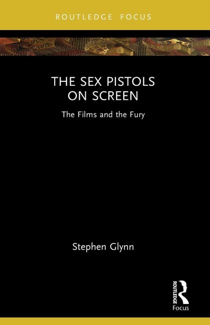 The Sex Pistols on Screen - Stephen Glynn
