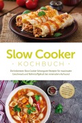 Slow Cooker Kochbuch: Die leckersten Slow Cooker Schongarer Rezepte für maximalen Geschmack und Nährstoffgehalt bei minimalem Aufwand - inkl. Brotrezepten, Aufstrichen, Fingerfood & Getränken - Paul Ihlmann