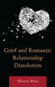 Cover-Bild zum Titel 'Grief and Romantic Relationship Dissolution' von 'Shawn Blue'