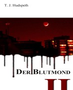Cover-Bild zum Titel 'Der Blutmond - Teil 2' von 'T. J. Hudspeth'