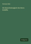 Cover-Bild zum Titel 'Die Einsichtslosigkeit des Herrn Schäffle' von 'Hermann Bahr'