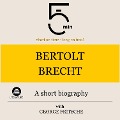 Bertolt Brecht: A short biography - George Fritsche, Minute Biographies, Minutes