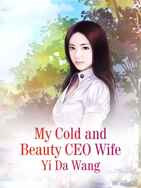 My Cold and Beauty CEO Wife - Yi Dawang