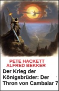 Cover-Bild zum Titel 'Der Krieg der Königsbrüder: Der Thron von Cambalar 7' von 'Alfred Bekker'
