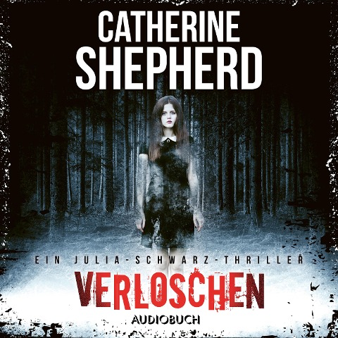 Verloschen (Ein Fall für Julia Schwarz 6) - Catherine Shepherd