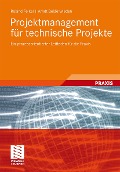 Projektmanagement für technische Projekte - Roland Felkai, Arndt Beiderwieden
