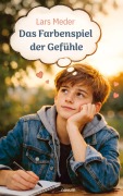 Cover-Bild zum Titel 'Das Farbenspiel der Gefühle' von 'Lars Meder'