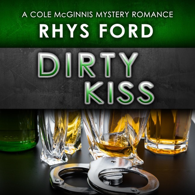 Dirty Kiss: Cole McGinnis Mysteries, Book 1 (Unabridged) - Rhys Ford