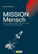 Cover-Bild zum Titel 'Mission Mensch' von 'Dorette Segschneider'
