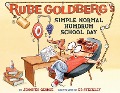 Rube Goldberg's Simple Normal Humdrum School Day - Jennifer George