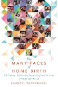Cover-Bild zum Titel 'The Many Faces of Home Birth' von 'Shantel Silbernagel'