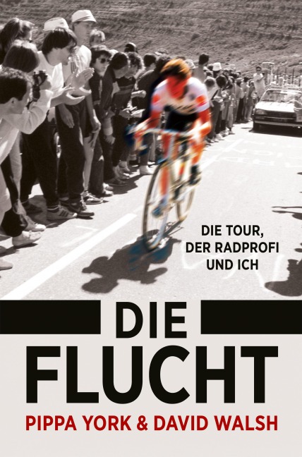 Die Flucht: Die Tour, der Radprofi und ich - Pippa York, David Walsh