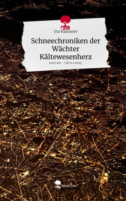 Schneechroniken der Wächter Kältewesenherz. Life is a Story - story.one - Ina Klausner