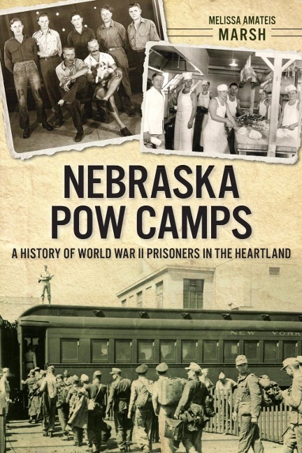 Nebraska POW Camps - Melissa Amateis Marsh