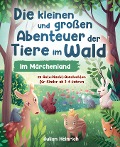 Die kleinen und großen Abenteuer der Tiere im Wald - Im Märchenland - Julian Heinrich