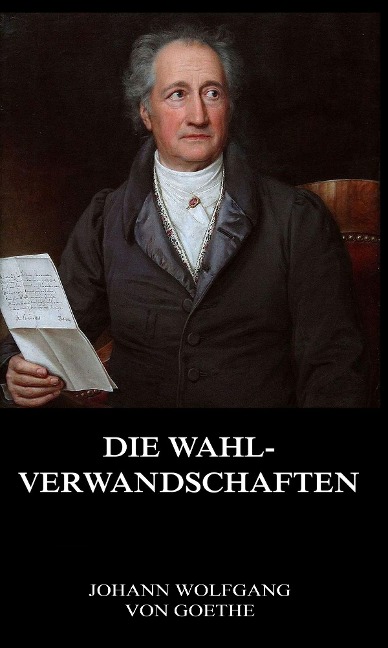 Die Wahlverwandschaften - Johann Wolfgang von Goethe