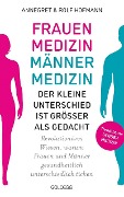 Cover-Bild zum Titel 'Frauenmedizin - Männermedizin. Der kleine Unterschied ist größer als gedacht. Revolutionäres Wissen, warum Frauen und Männer gesundheitlich unterschiedlich ticken. Der aktuelle Stand der Gendermedizin' von 'Annegret und Rolf Hofmann'