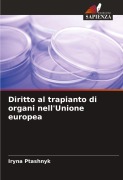 Cover-Bild zum Titel 'Diritto al trapianto di organi nell'Unione europea' von 'Iryna Ptashnyk'
