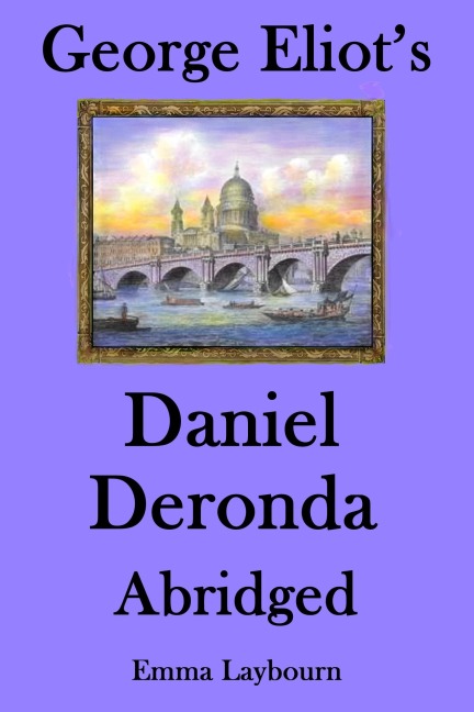 George Eliot's Daniel Deronda: Abridged - Emma Laybourn