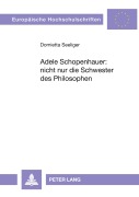 Cover-Bild zum Titel 'Adele Schopenhauer: nicht nur die Schwester des Philosophen' von 'Domietta Seeliger'