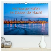 Hamburger Hafen - Im Zauber der Nacht (hochwertiger Premium Wandkalender 2026 DIN A2 quer), Kunstdruck in Hochglanz - Annette Hanl