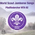 The World Scout Jamboree Songs - Pfadfinderchor Mta 62